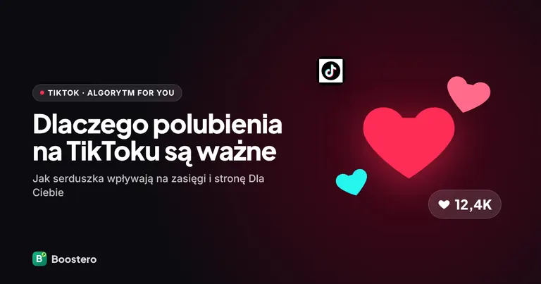 Okładka: Polubienia na TikToku — Dlaczego są ważne i jak je zdobyć